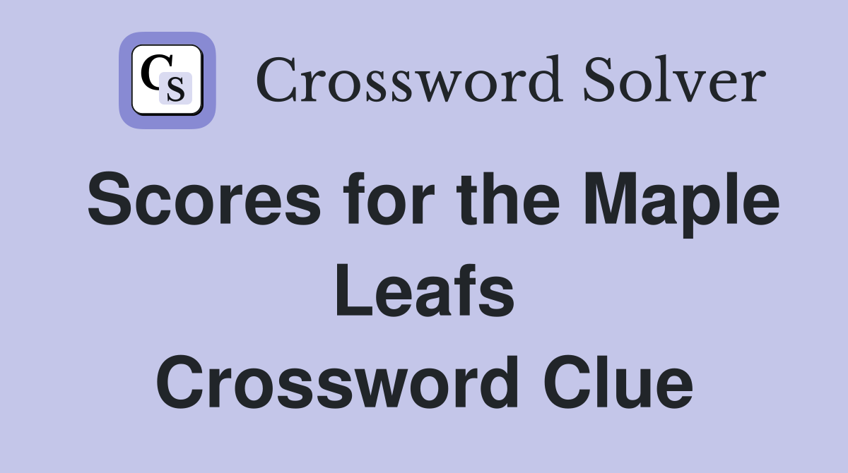 Scores for the Maple Leafs Crossword Clue