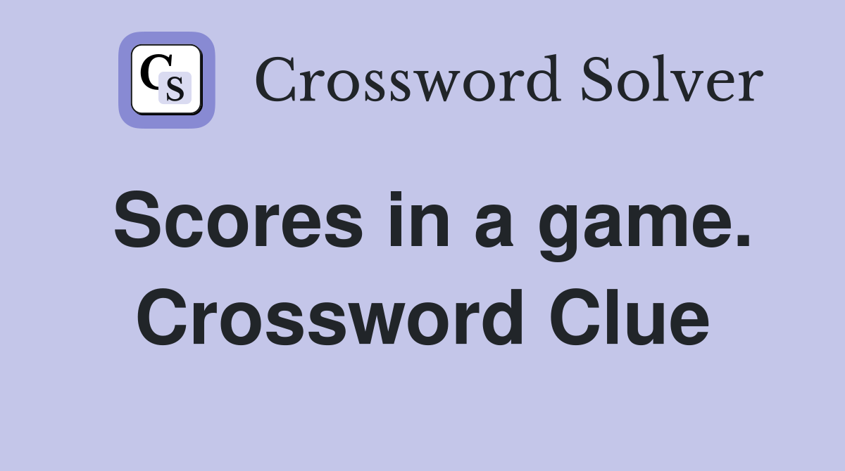 Scores in a game. Crossword Clue