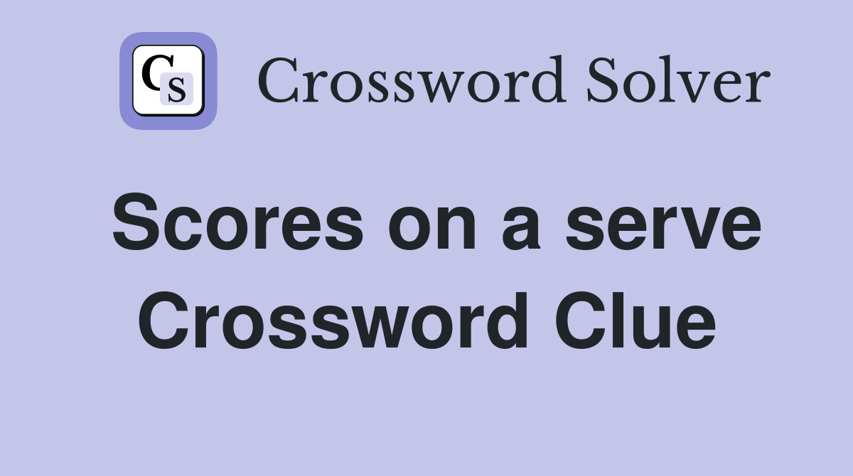 Scores on a serve Crossword Clue