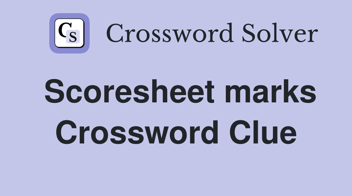 Scoresheet marks Crossword Clue