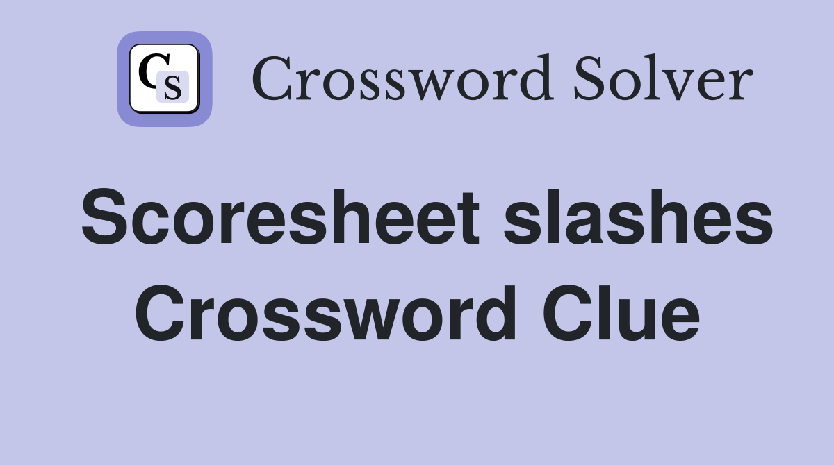 Scoresheet slashes Crossword Clue