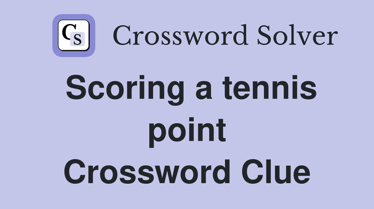 Scoring a tennis point Crossword Clue