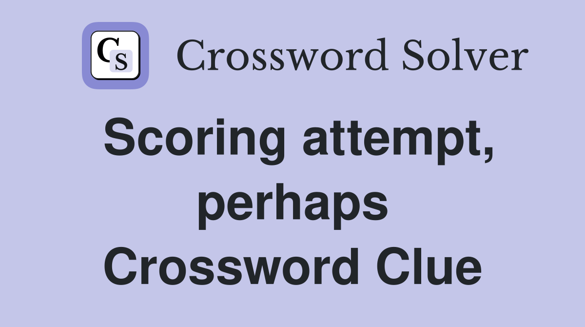 Scoring attempt, perhaps Crossword Clue