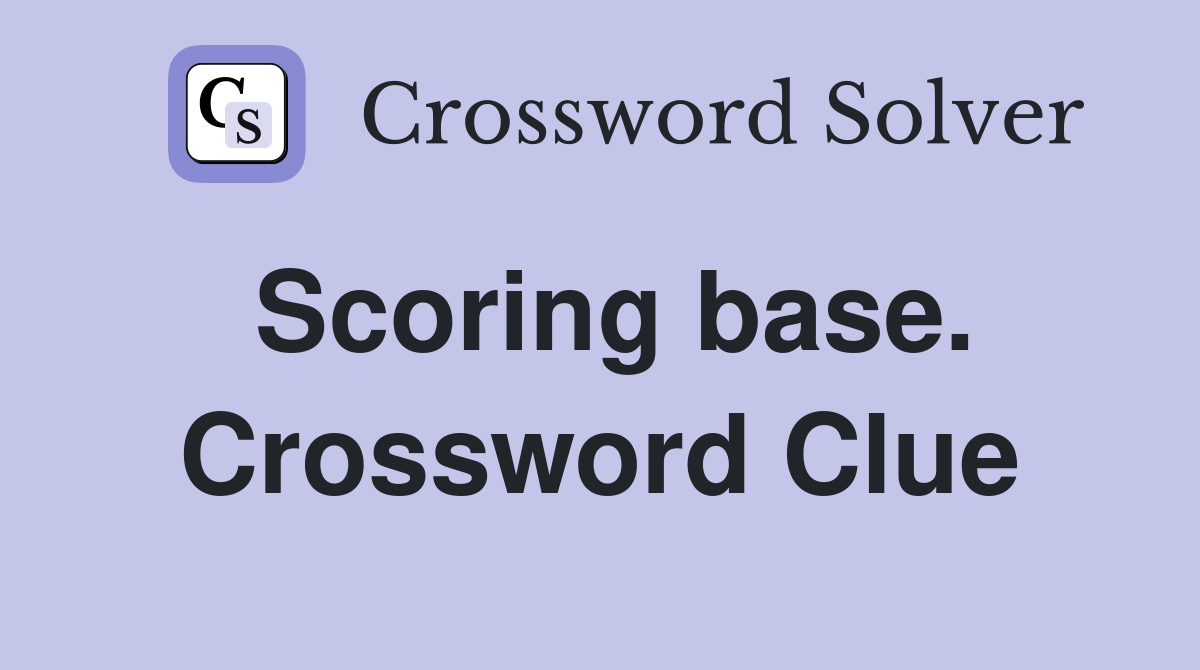 Scoring base. Crossword Clue