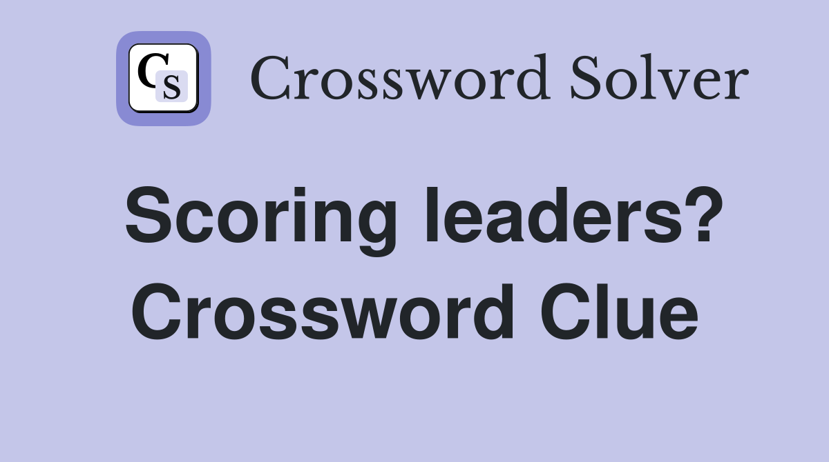 Scoring leaders? Crossword Clue
