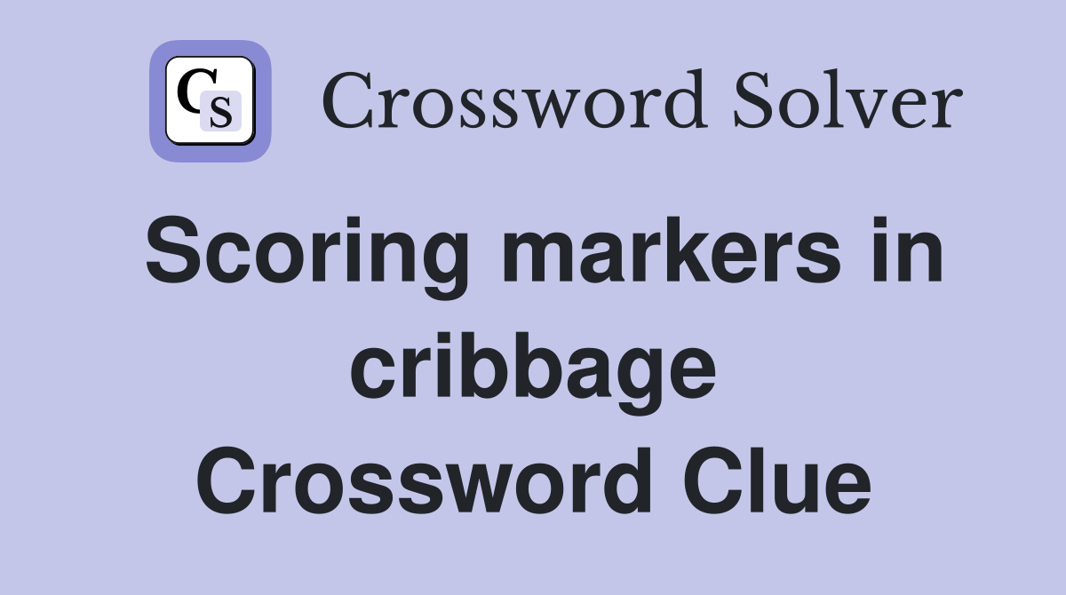 Scoring markers in cribbage Crossword Clue