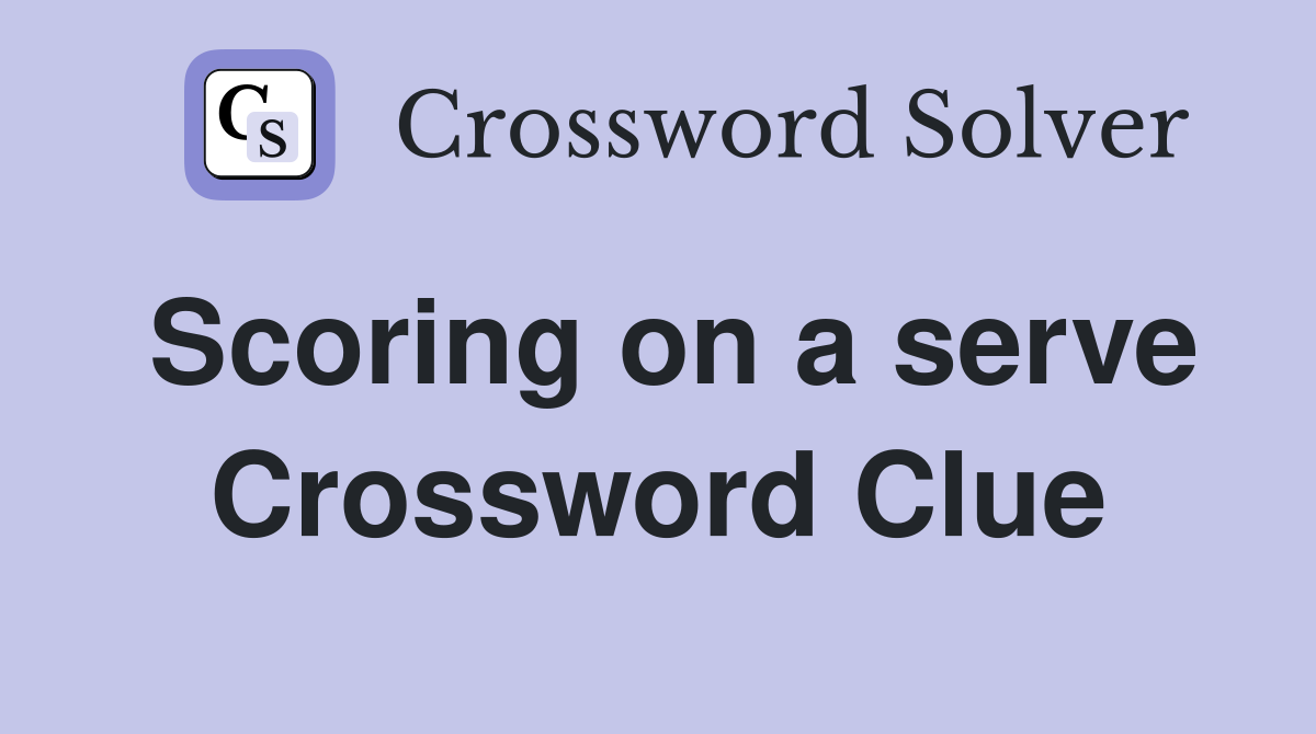 Scoring on a serve Crossword Clue