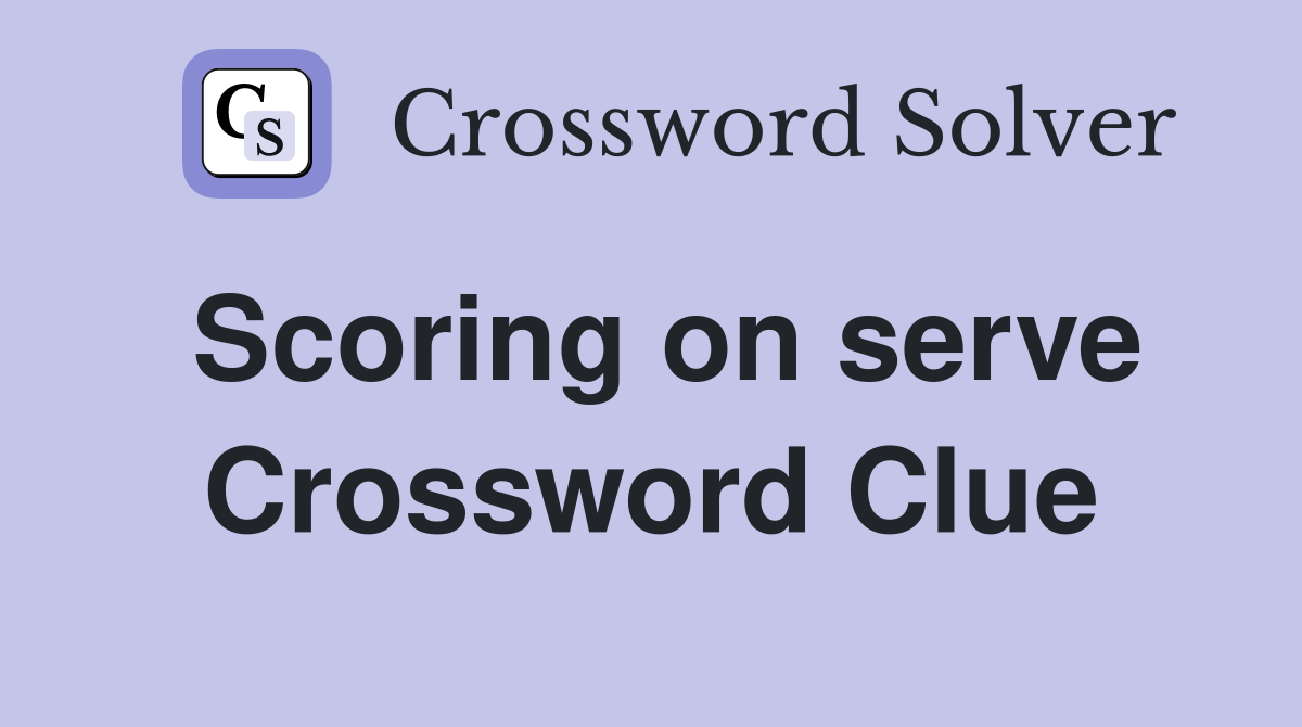 Scoring on serve Crossword Clue