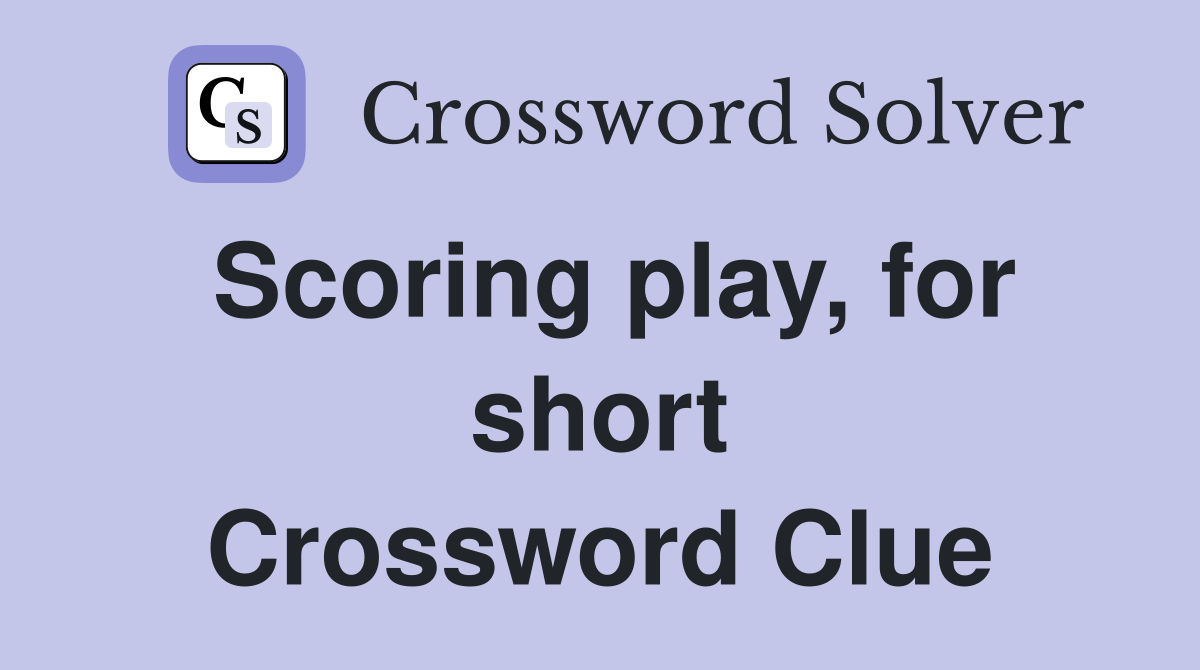 Scoring play, for short Crossword Clue