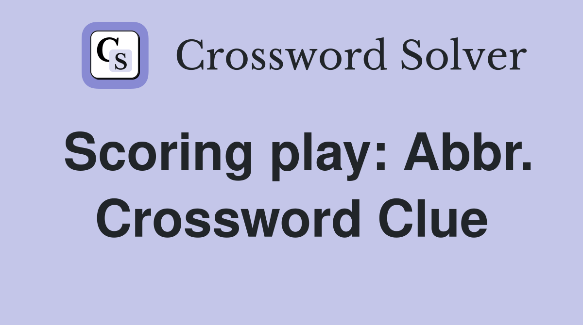 Scoring play: Abbr. Crossword Clue