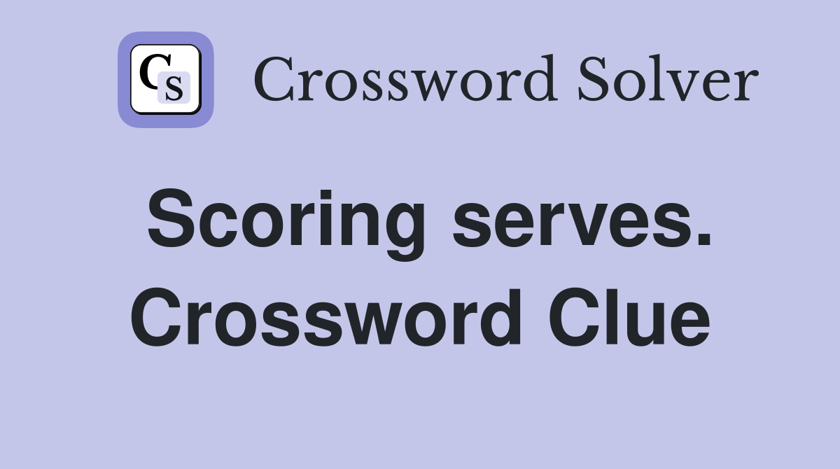 Scoring serves. Crossword Clue