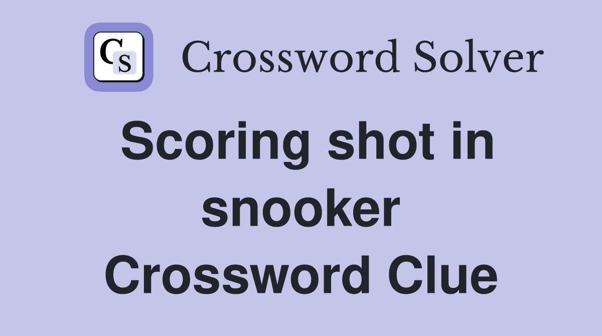 Scoring shot in snooker Crossword Clue