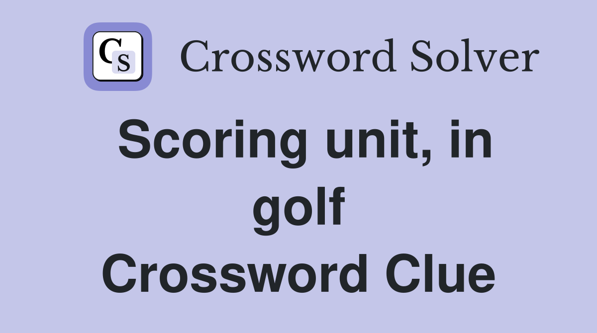 Scoring unit, in golf Crossword Clue