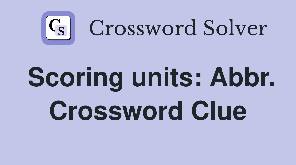 Scoring units: Abbr. Crossword Clue