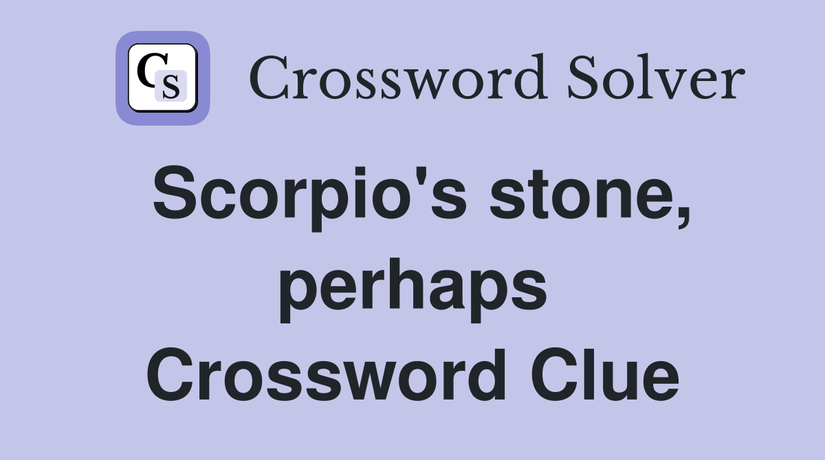 Scorpio's stone, perhaps Crossword Clue