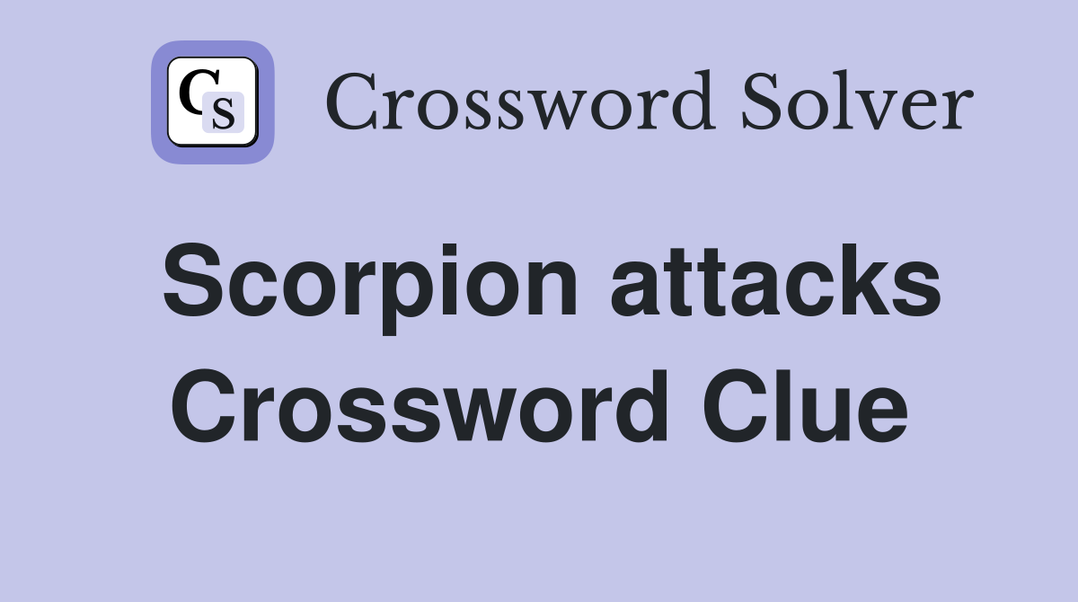 Scorpion attacks Crossword Clue