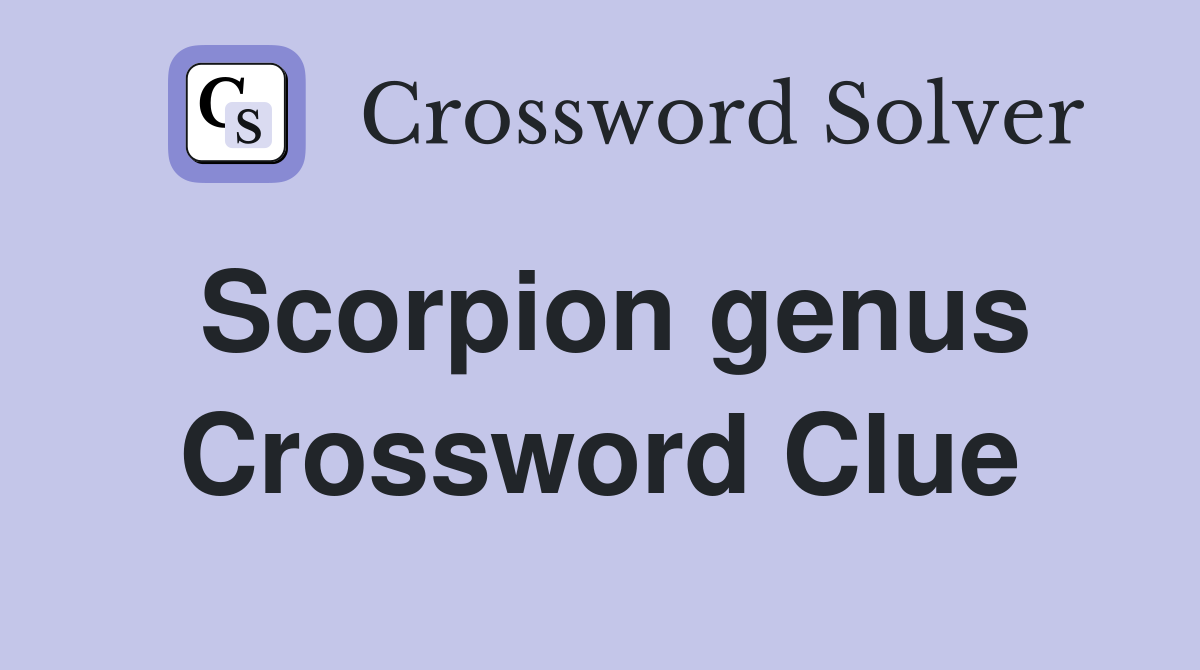 Scorpion genus Crossword Clue