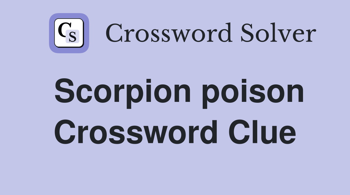 Scorpion poison Crossword Clue
