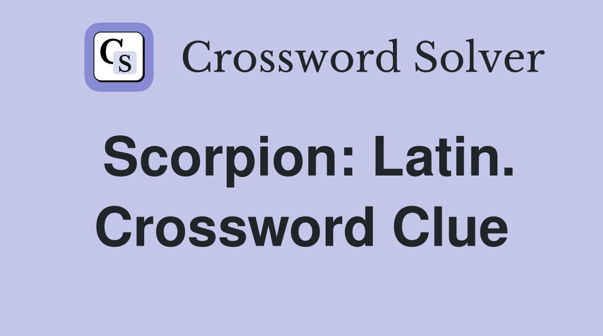 Scorpion: Latin. Crossword Clue