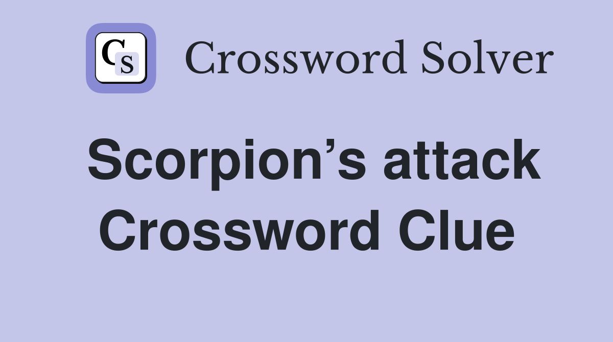 Scorpion’s attack Crossword Clue