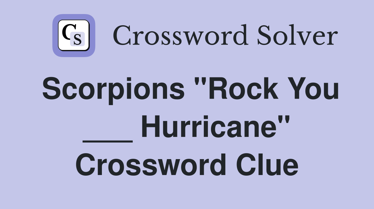 Scorpions "Rock You ___ Hurricane" Crossword Clue