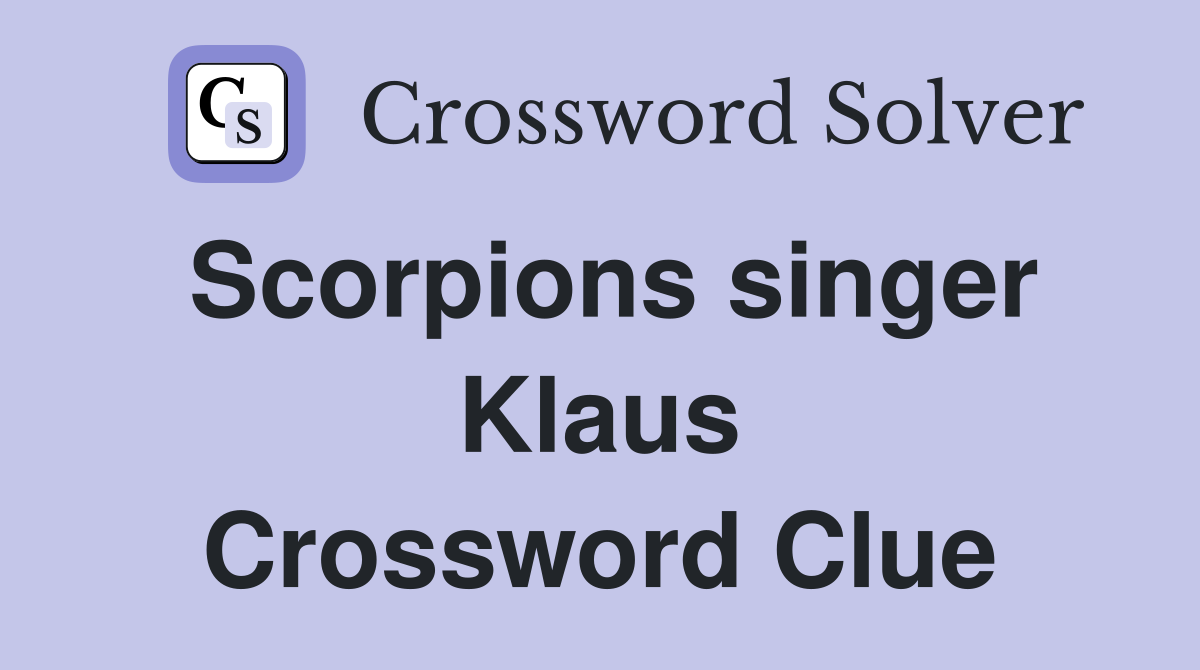 Scorpions singer Klaus Crossword Clue