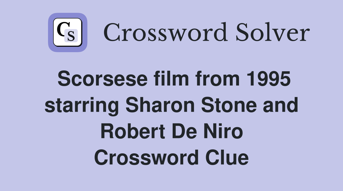 Scorsese film from 1995 starring Sharon Stone and Robert De Niro Crossword Clue