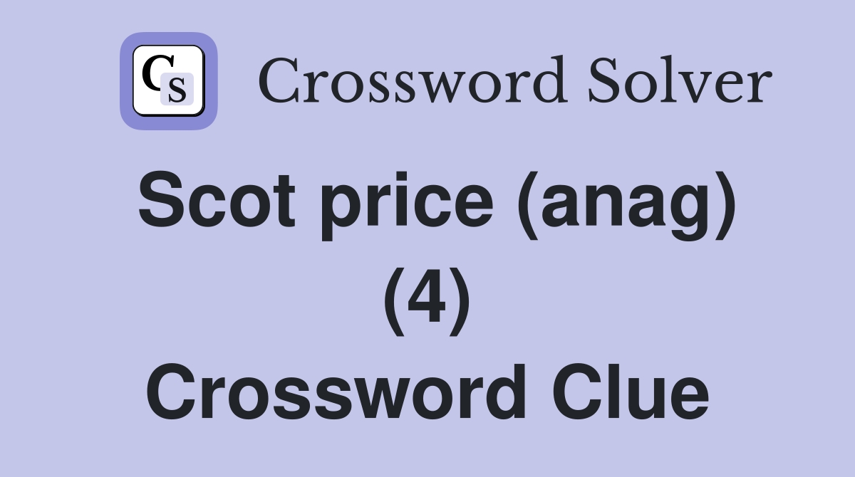Scot price (anag) (4) Crossword Clue