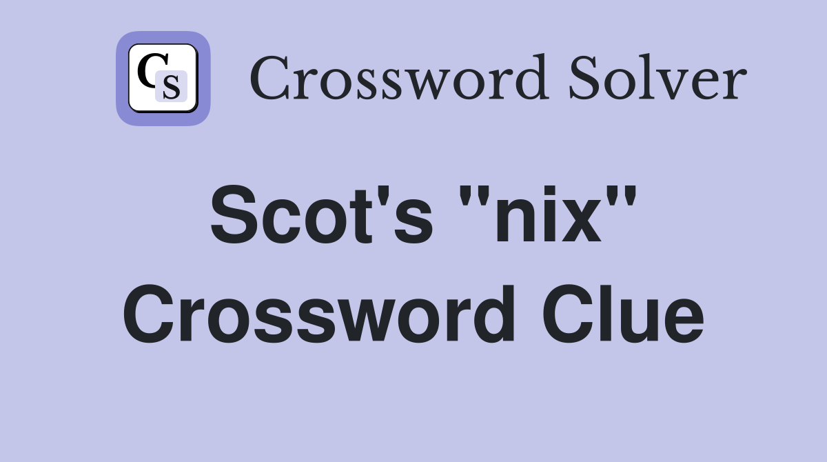Scot's "nix" Crossword Clue