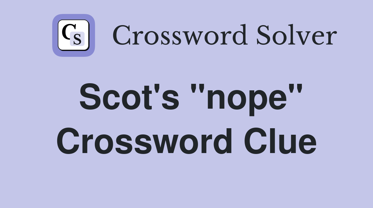 Scot's "nope" Crossword Clue