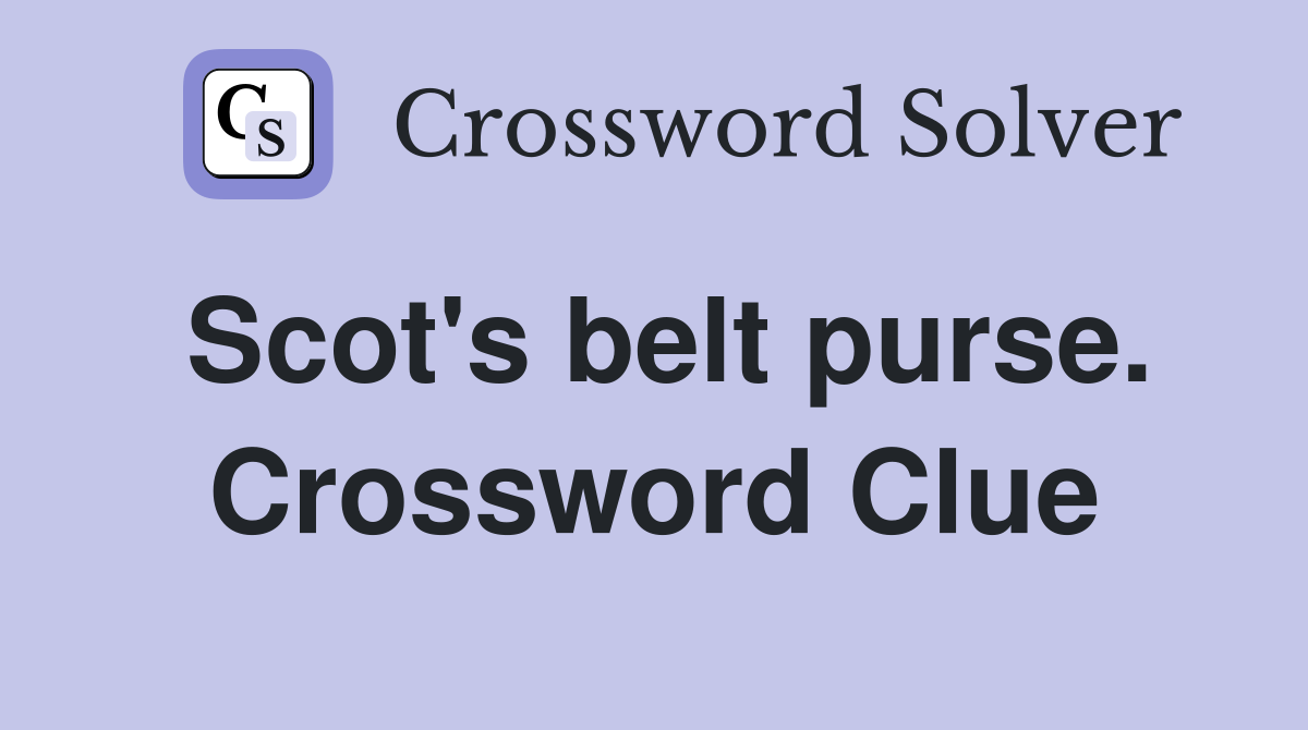 Scot's belt purse. Crossword Clue