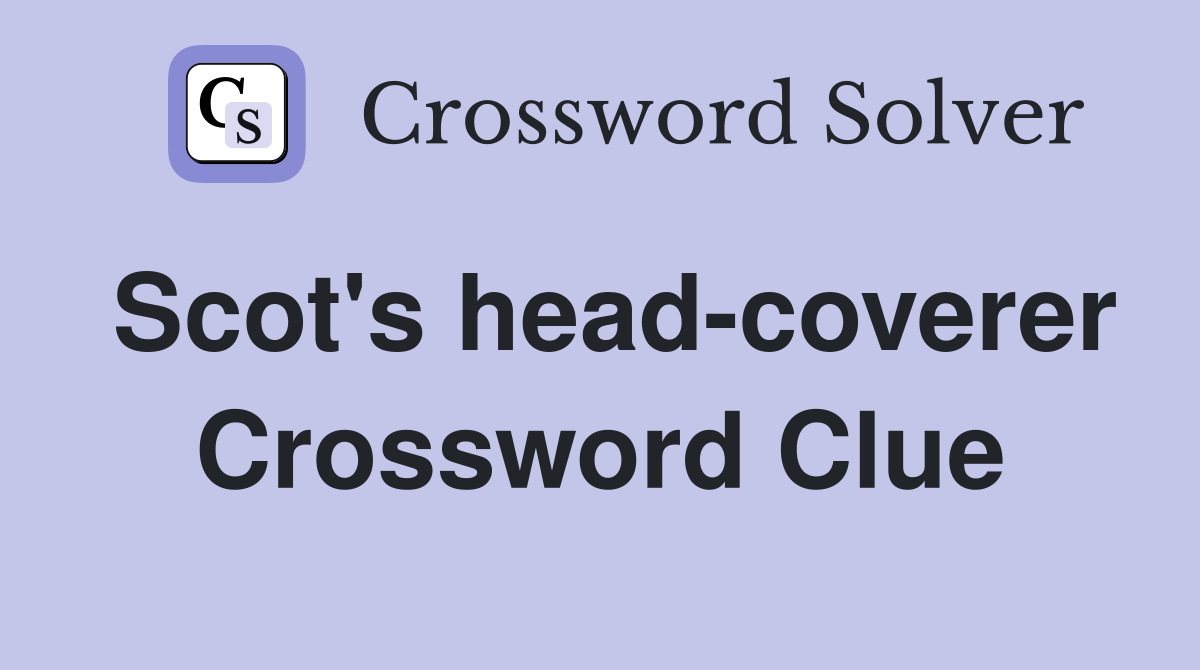 Scot's head-coverer Crossword Clue