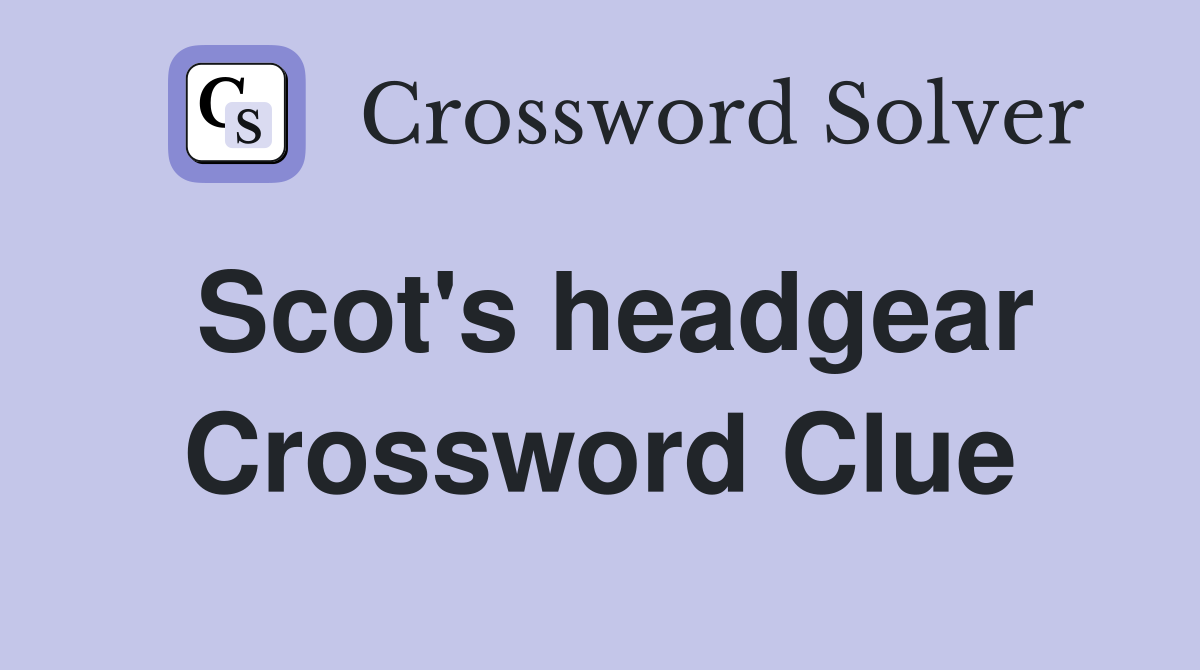 Scot's headgear Crossword Clue