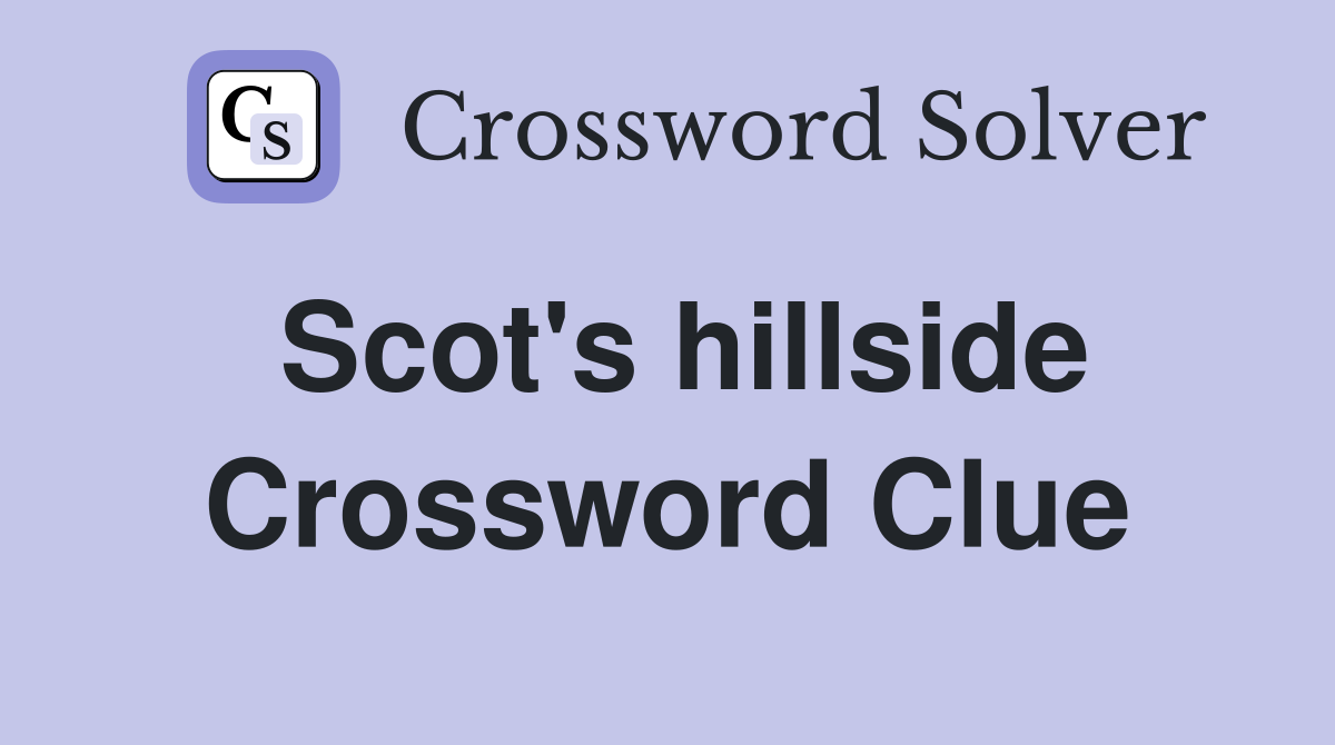 Scot's hillside Crossword Clue