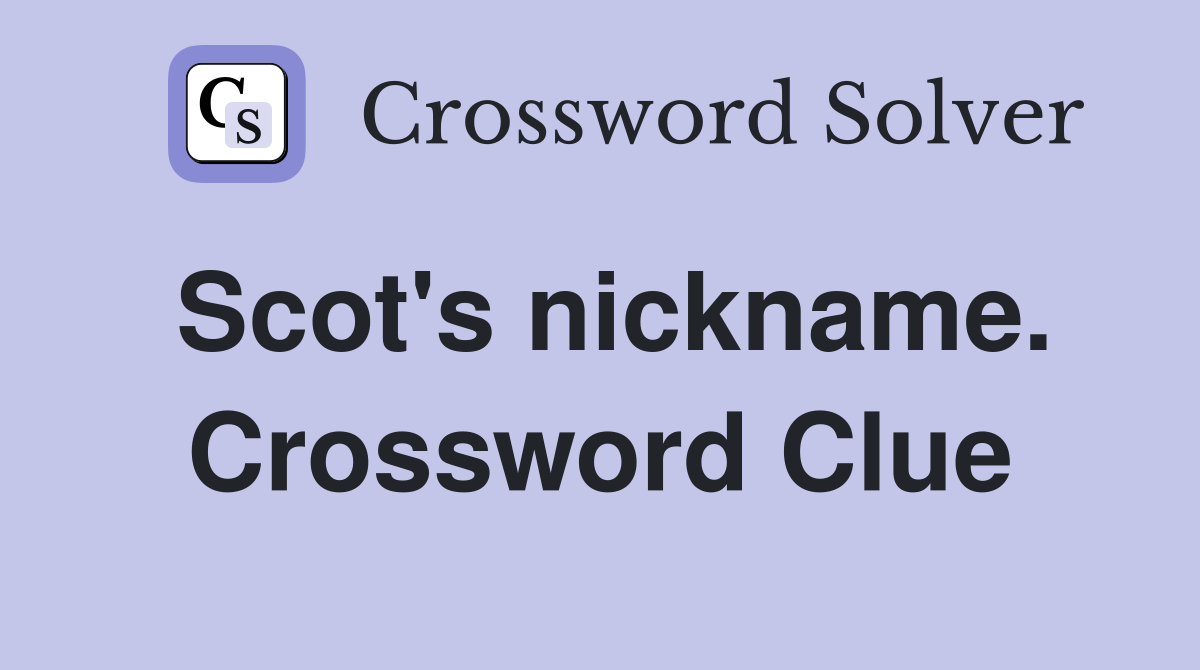 Scot's nickname. Crossword Clue