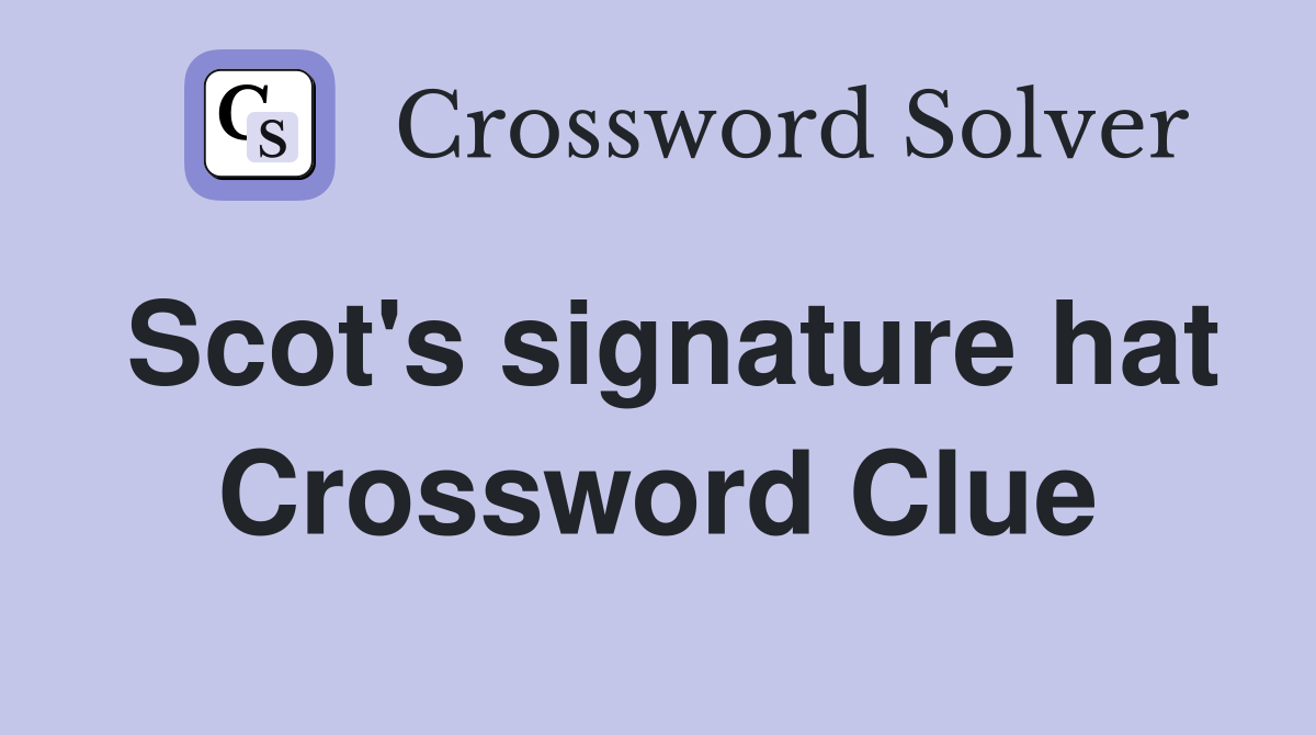 Scot's signature hat Crossword Clue