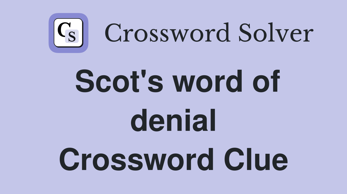Scot's word of denial Crossword Clue