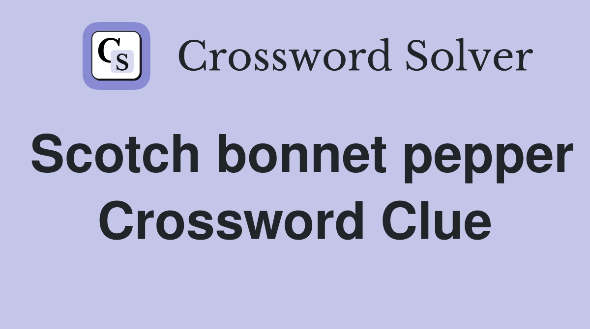 Scotch bonnet pepper Crossword Clue