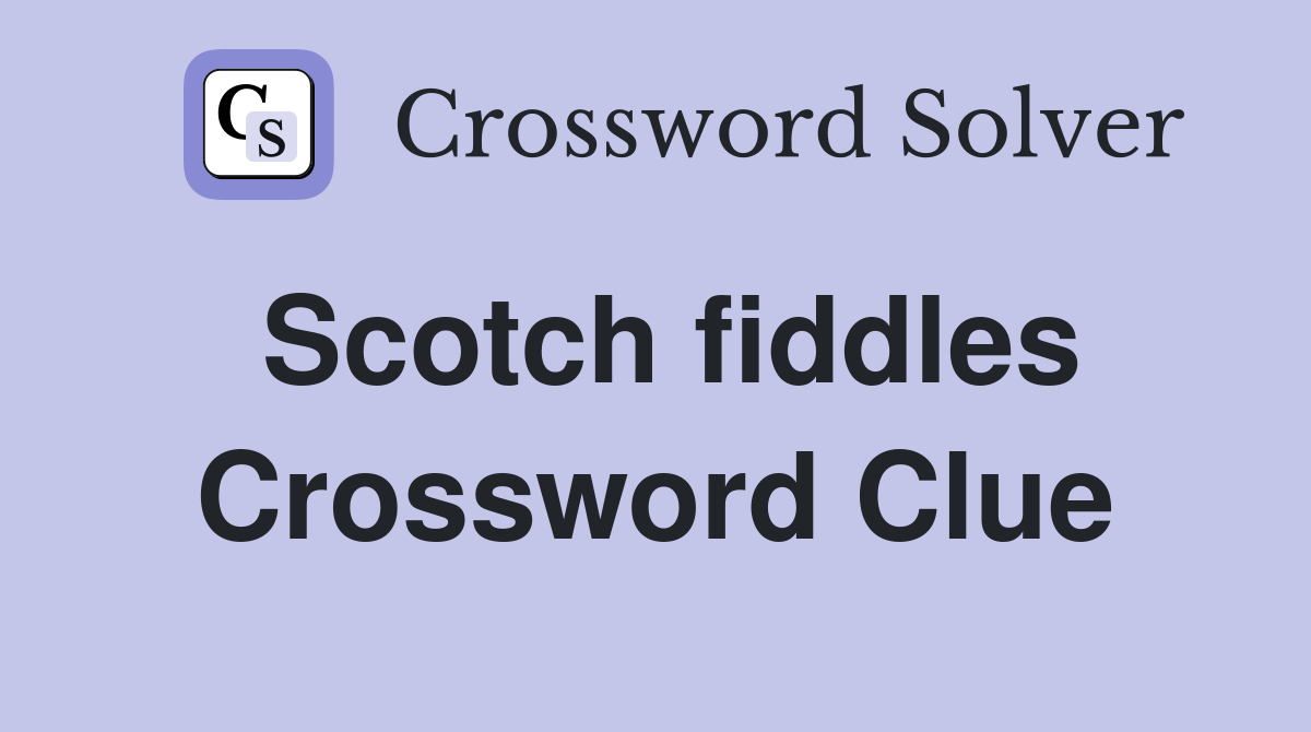 Scotch fiddles Crossword Clue