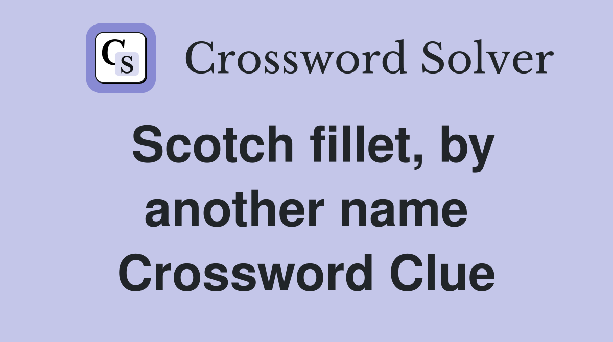 Scotch fillet, by another name Crossword Clue