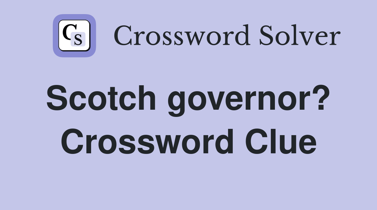 Scotch governor?  Crossword Clue