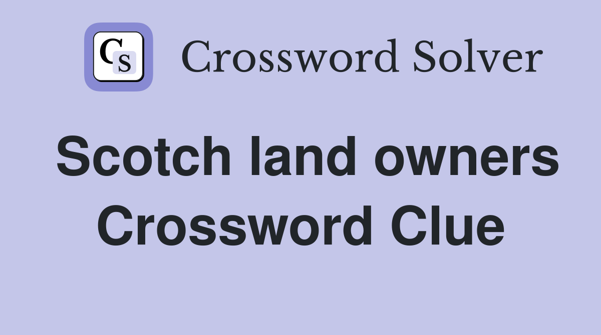 Scotch land owners Crossword Clue