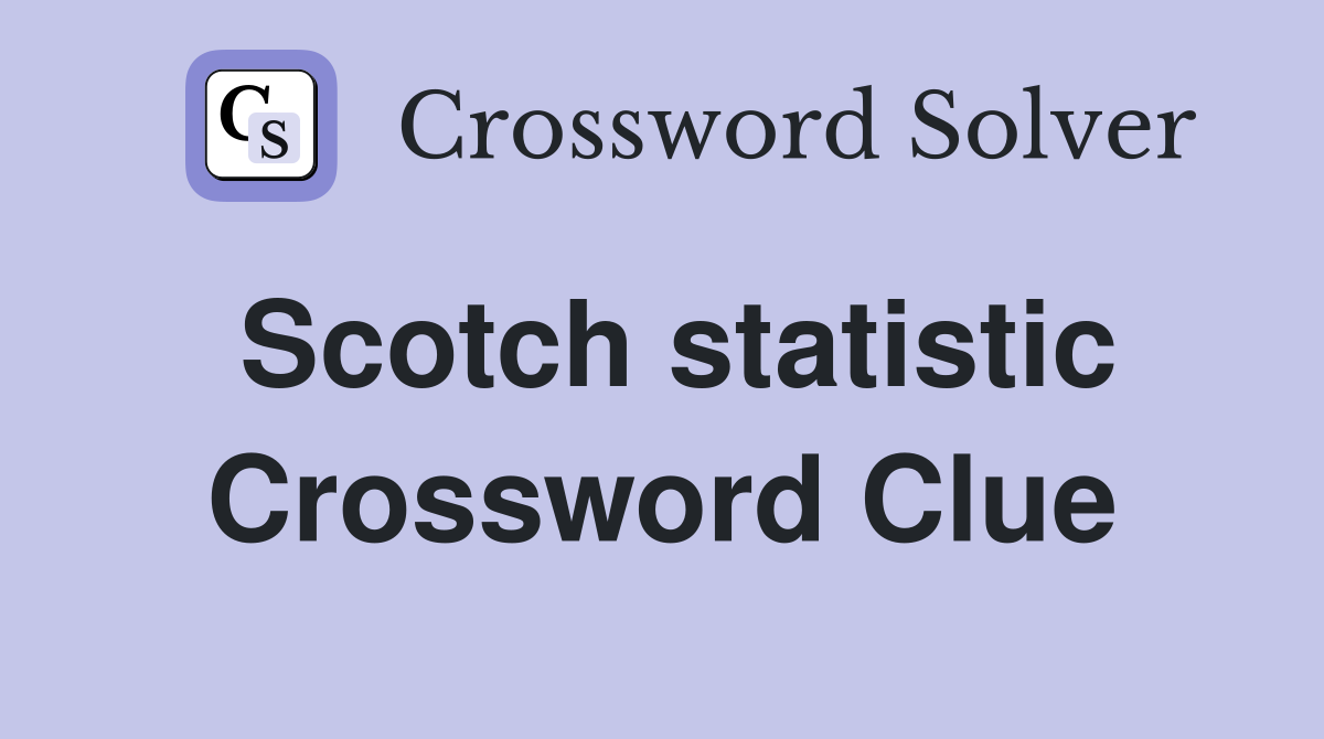 Scotch statistic Crossword Clue