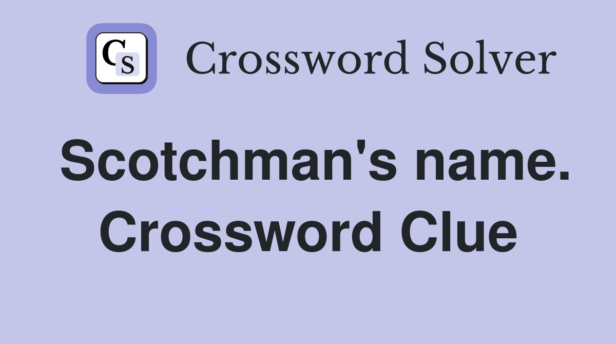 Scotchman's name. Crossword Clue