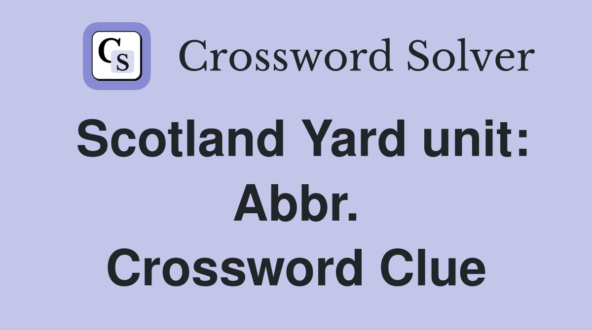 Scotland Yard unit: Abbr. Crossword Clue