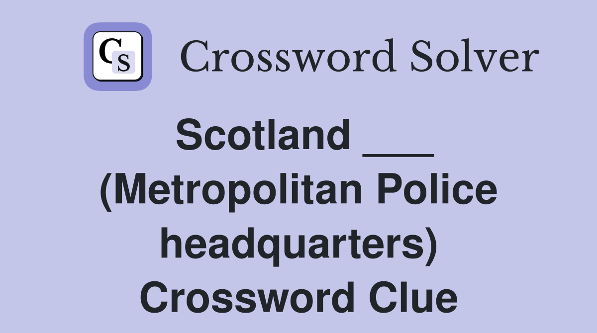 Scotland ___ (Metropolitan Police headquarters) Crossword Clue
