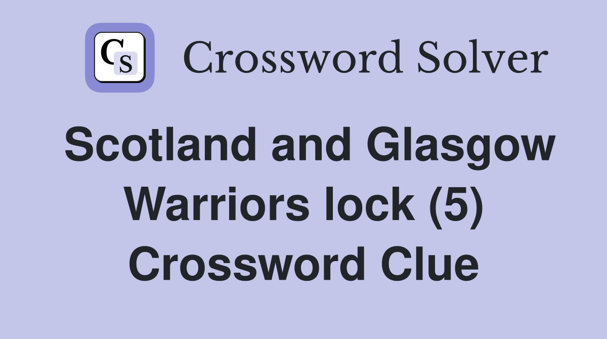 Scotland and Glasgow Warriors lock (5) Crossword Clue