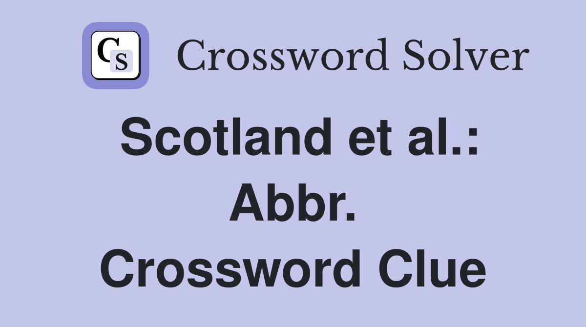 Scotland et al.: Abbr. Crossword Clue