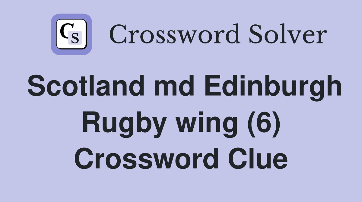 Scotland md Edinburgh Rugby wing (6) Crossword Clue