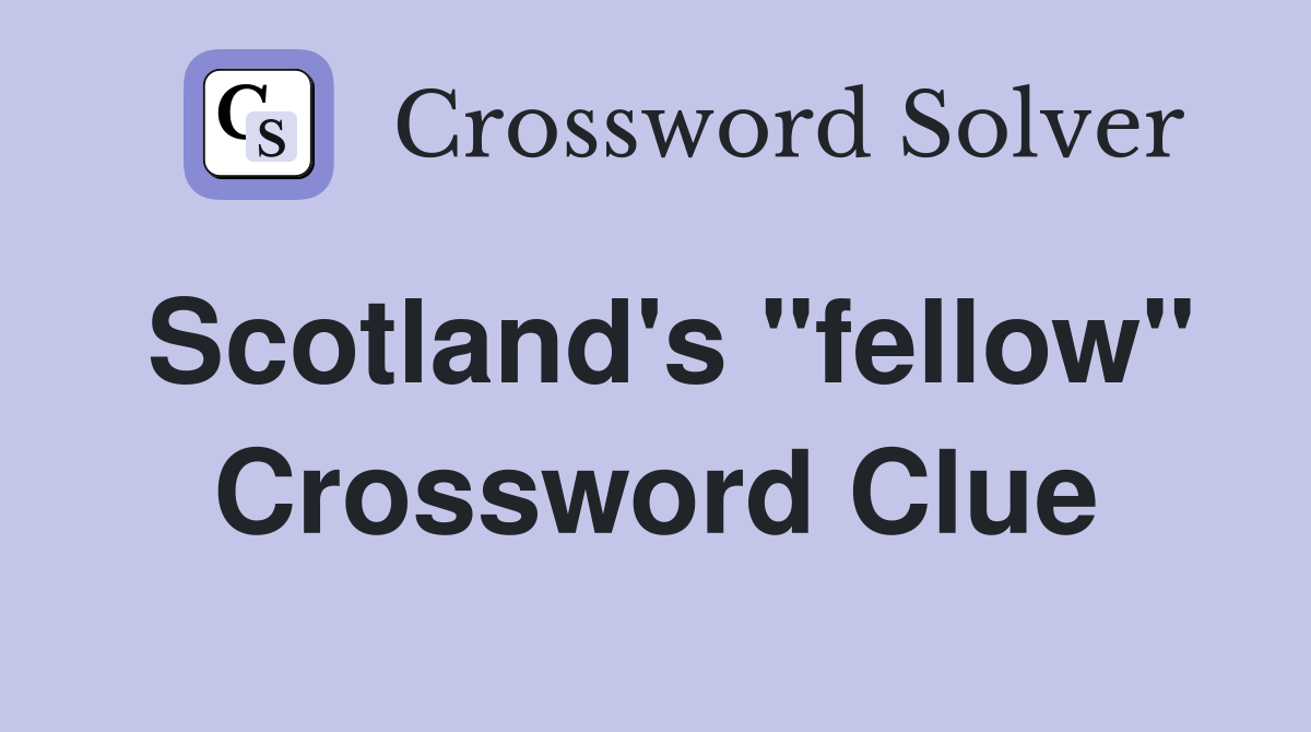 Scotland's "fellow" Crossword Clue